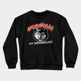 Werewolves not Swearwolves Crewneck Sweatshirt